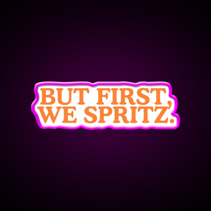 But First We Spritz Cocktail Bar Decor Led Neon Sign Rgb Color - Neon sign mounted on wall in room