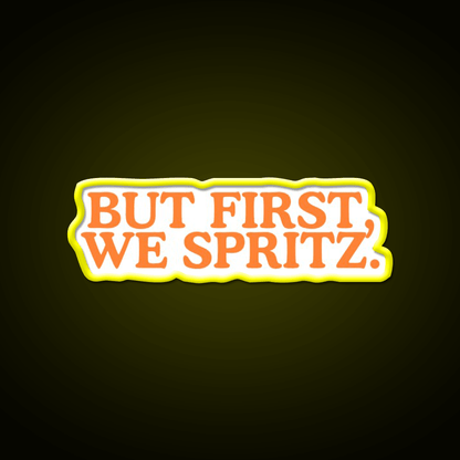 But First We Spritz Cocktail Bar Decor Led Neon Sign Rgb Color - Shineneon