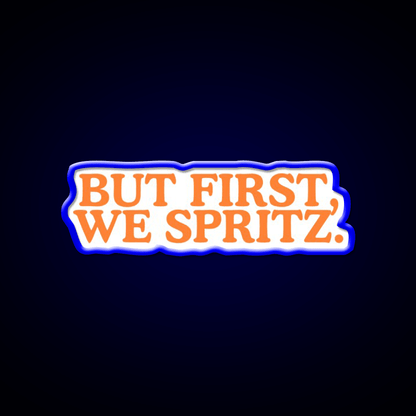 But First We Spritz Cocktail Bar Decor Led Neon Sign Rgb Color - Shineneon