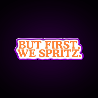 But First We Spritz Cocktail Bar Decor Led Neon Sign Rgb Color - Shineneon