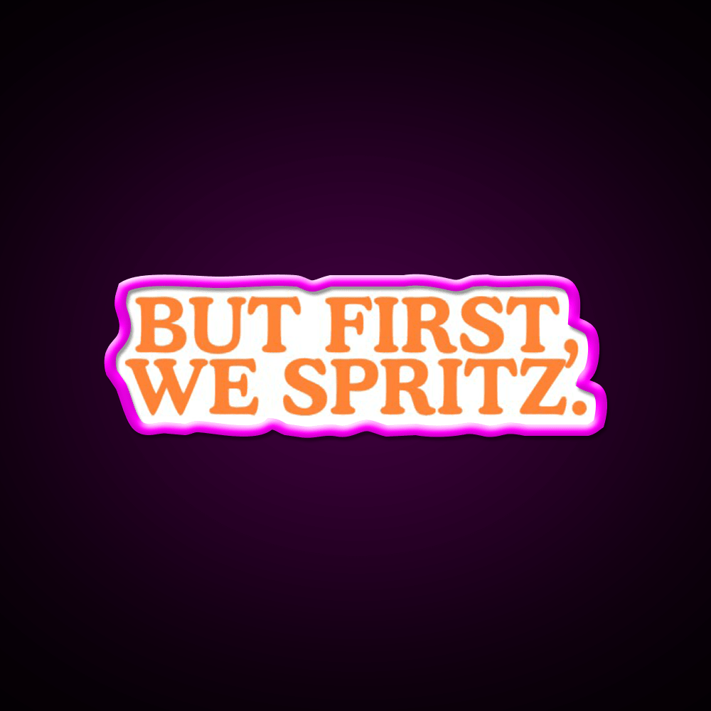 But First We Spritz Cocktail Bar Decor Led Neon Sign Rgb Color - Shineneon