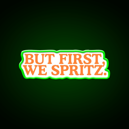 But First We Spritz Cocktail Bar Decor Led Neon Sign Rgb Color - Shineneon