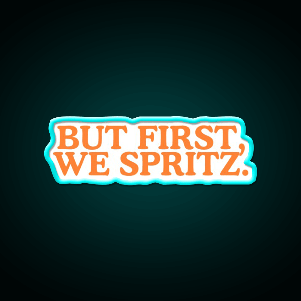 But First We Spritz Cocktail Bar Decor Led Neon Sign Rgb Color - Shineneon