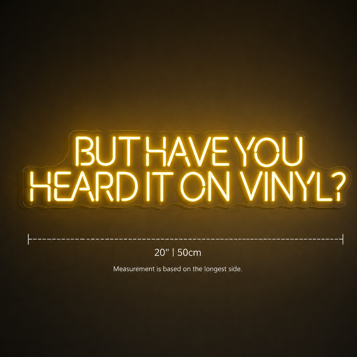 But Have You Heard It LED Neon Sign - 04 Size Image