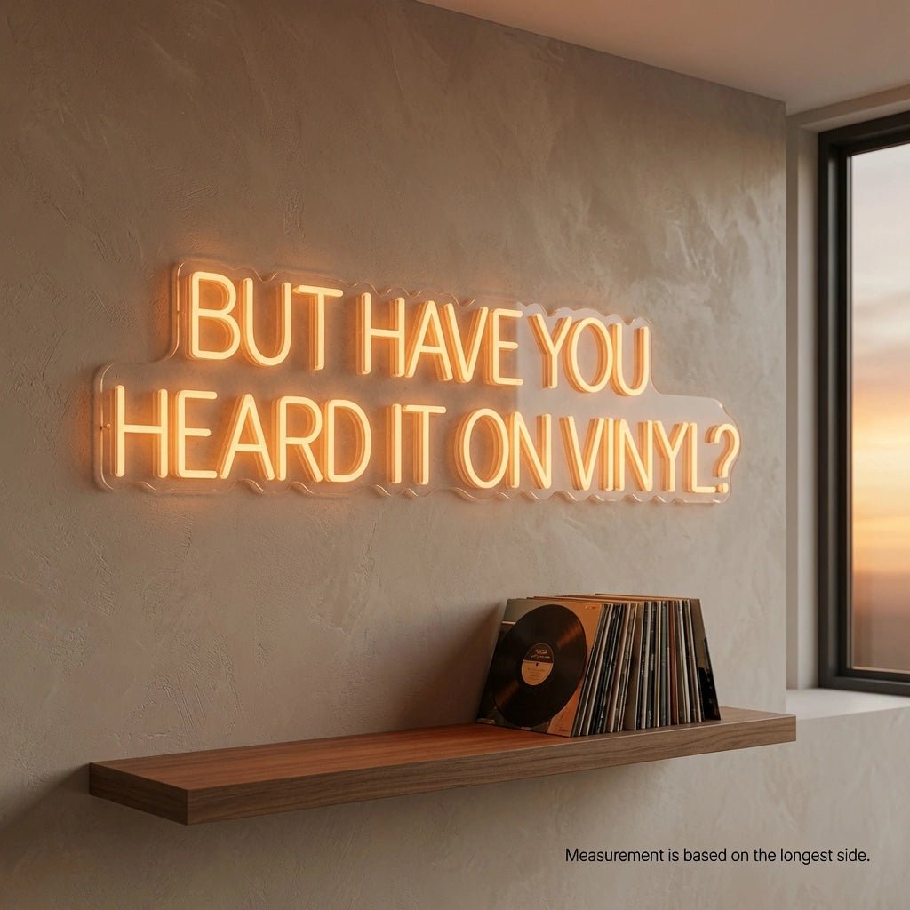 But Have You Heard It LED Neon Sign Wall Neon Sign - Shineneon