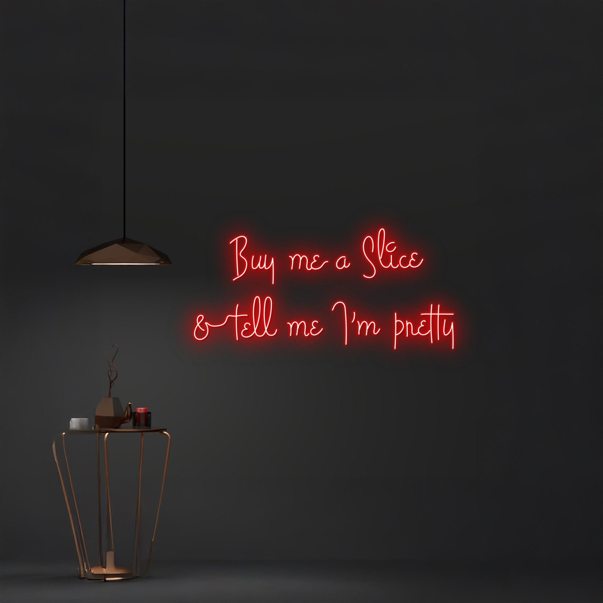 Buy Me A Slice And Tell Me Im Pretty Neon Light - Shineneon