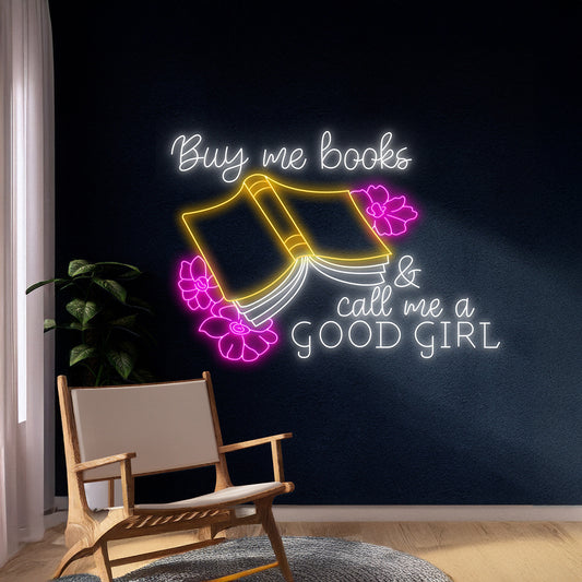 Buy Me Books Call Me A Good Girl Neon Sign