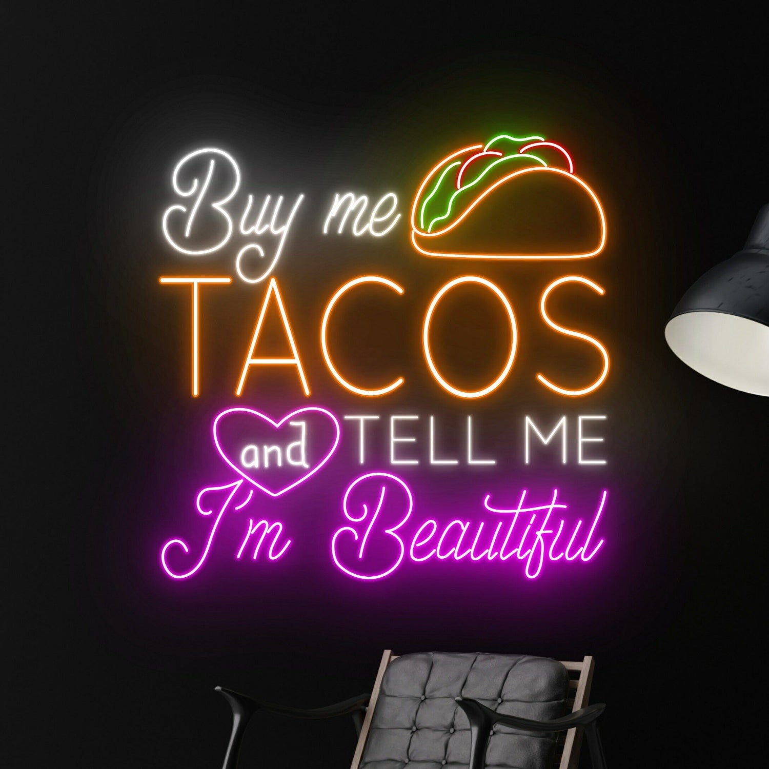 Buy Me Tacos And Tell Me Im Beautiful Led Neon Sign | Shineneon