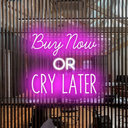 Buy Now Cry Later Led Neon Sign For Playful - Shineneon
