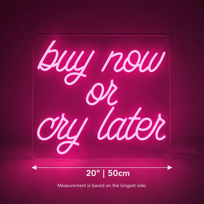 Buy Now Cry Later Neon Sign LED Neon Sign size image