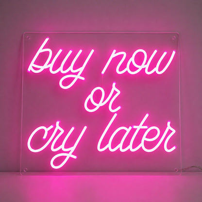 Buy Now Cry Later Neon Sign LED Neon Sign main product image