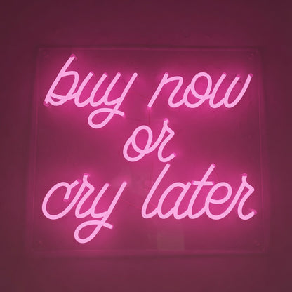 Buy Now Or Cry Later LED Neon Sign Wall Neon Sign - 01 Original Product Image