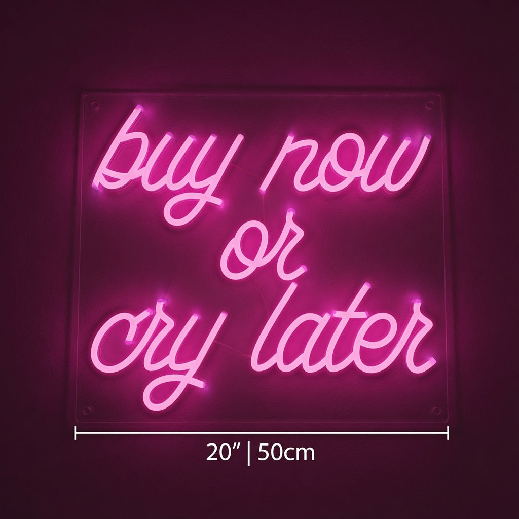 Buy Now Or Cry Later LED Neon Sign Wall Neon Sign - 04 Size Image