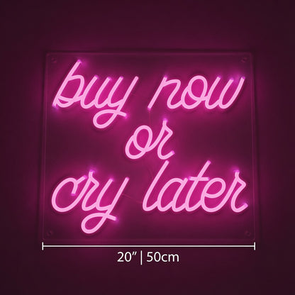 Buy Now Or Cry Later LED Neon Sign Wall Neon Sign - 04 Size Image