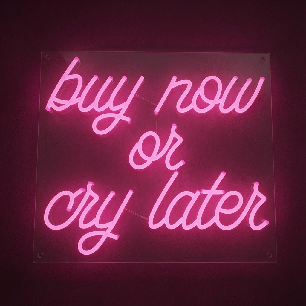 Buy Now Or Cry Later LED Neon Sign Wall Neon Sign - Shineneon
