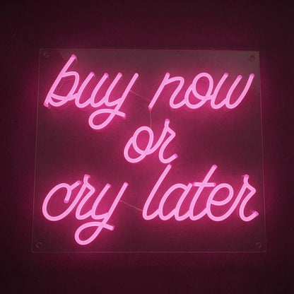 Buy Now Or Cry Later LED Neon Sign Wall Neon Sign - Shineneon
