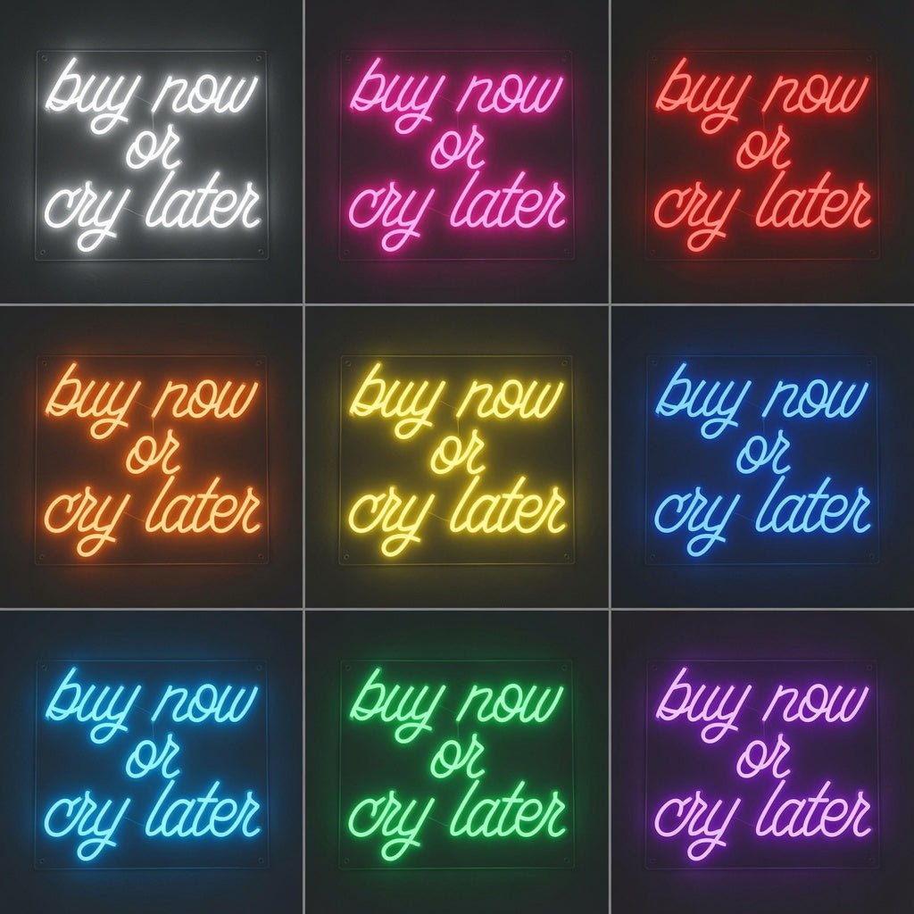 Buy Now Or Cry Later LED Neon Sign Wall Neon Sign - Shineneon