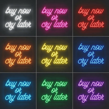 Buy Now Or Cry Later LED Neon Sign Wall Neon Sign - Shineneon