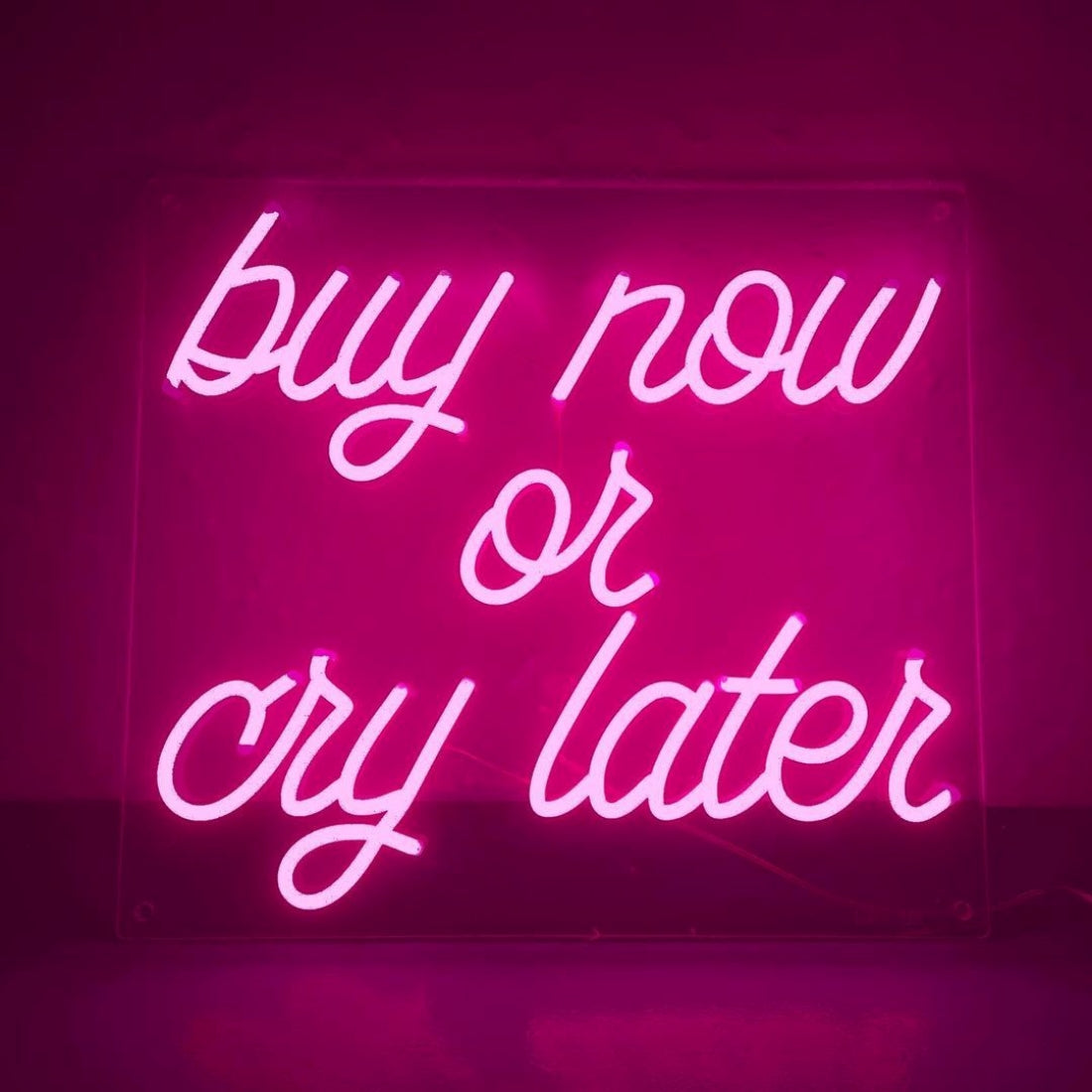 Buy Now Or Cry Later Neon Signs Neon Lights