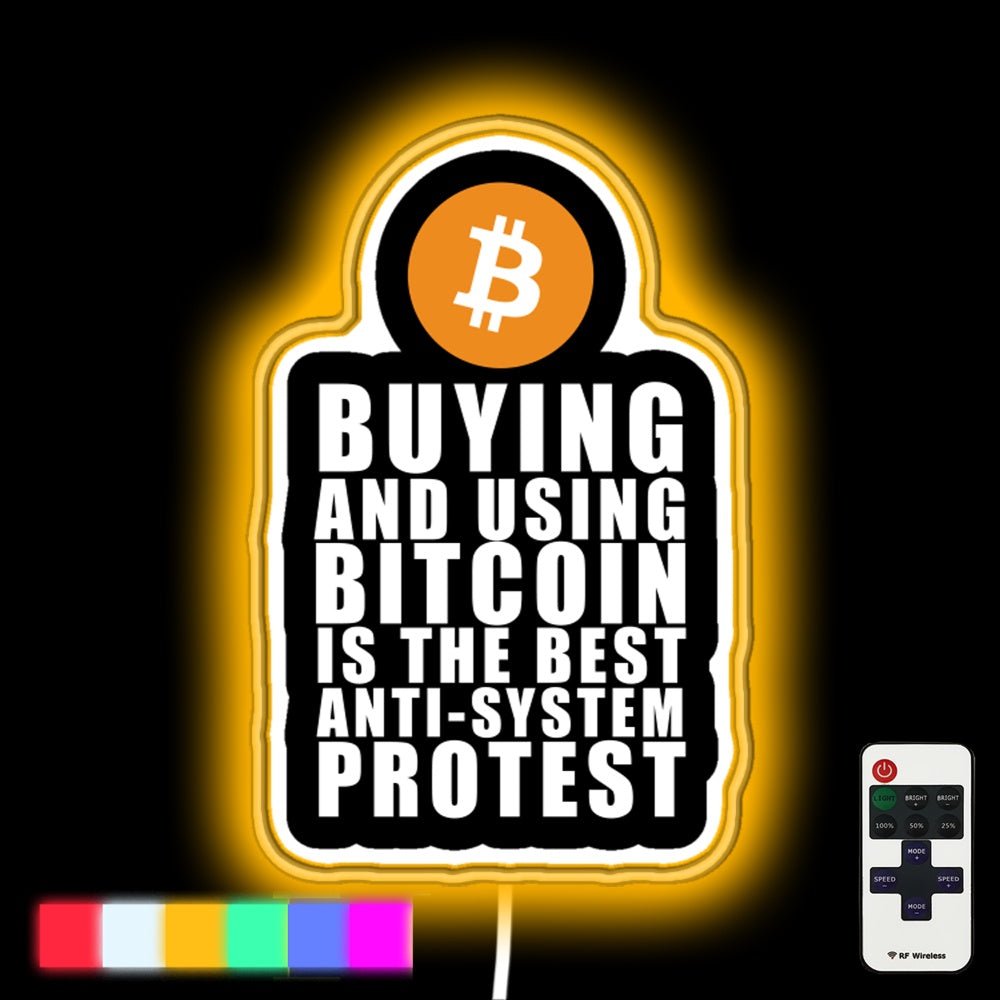 Buying And Using Bitcoin Is The Best Protest Led Neon Sign - Shineneon