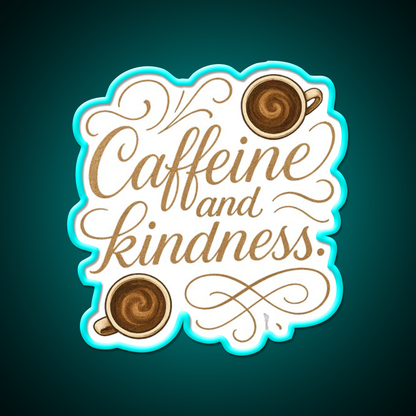 Caffeine And Kindness Positive Cafe Led Neon Sign Espresso Bar Art Rgb Color