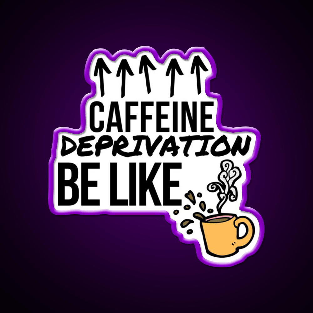 Caffeine Deprivation Be Like Cafe Led Neon Sign Espresso Bar Art Rgb Color - Shineneon