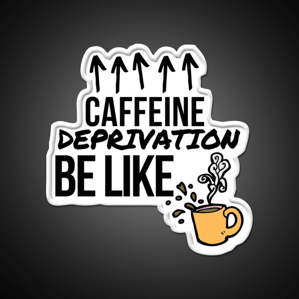 Caffeine Deprivation Be Like Cafe Led Neon Sign Espresso Bar Art Rgb Color - Shineneon