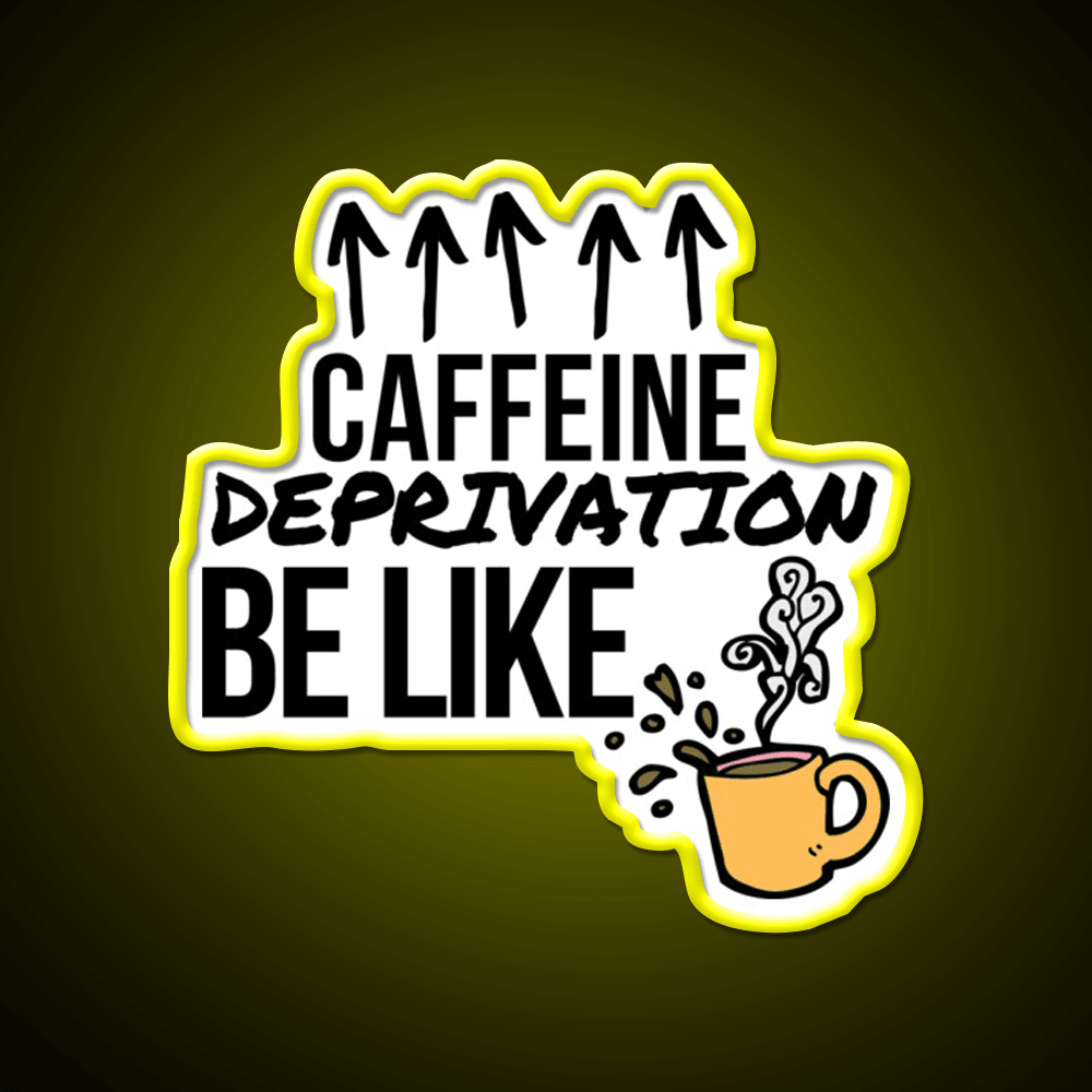 Caffeine Deprivation Be Like Cafe Led Neon Sign Espresso Bar Art Rgb Color - Shineneon