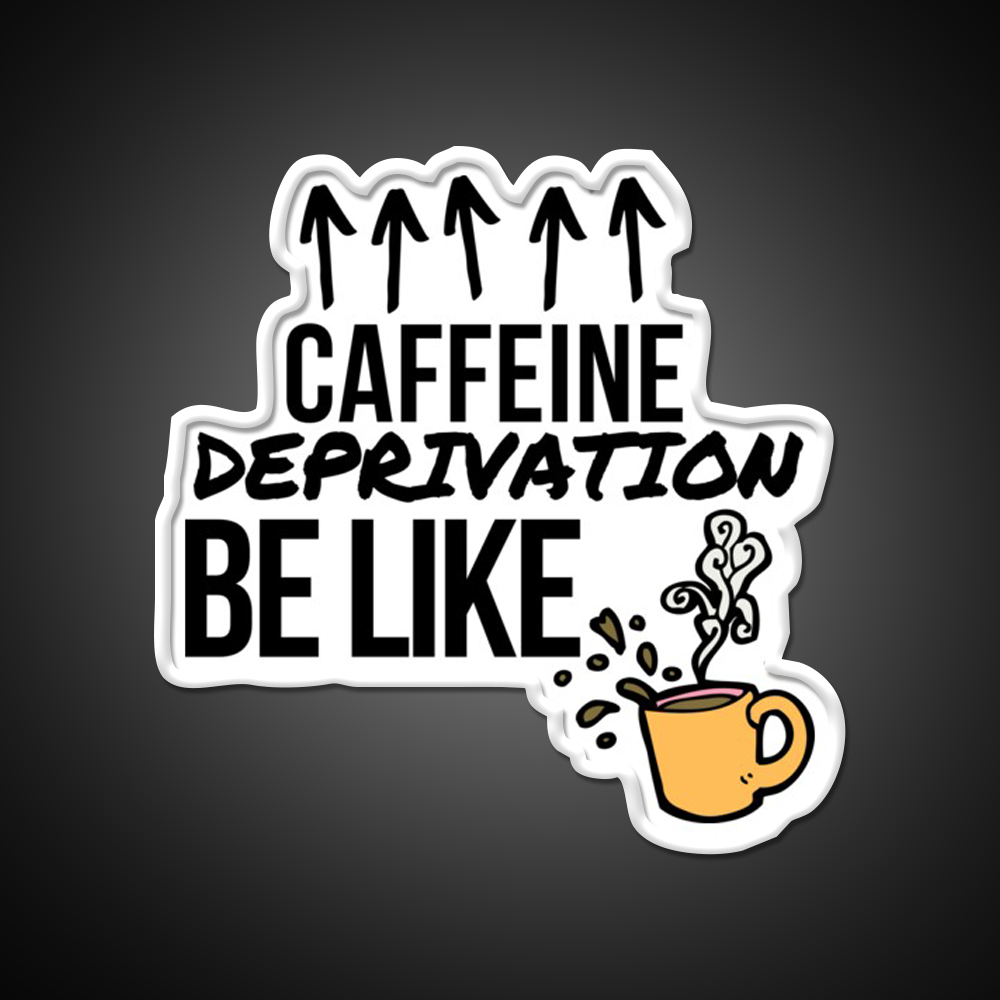 Caffeine Deprivation Be Like Cafe Led Neon Sign Espresso Bar Art Rgb Color