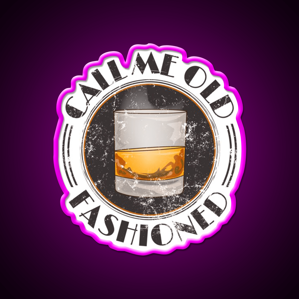Call Me Old Fashioned Funny Whiskey Lover Whiskey Drink Bar Led Neon Sign Rgb Color - Shineneon