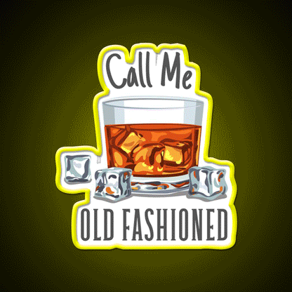 Call Me Old Fashioned Whiskey Drink Bar Led Neon Sign Rgb Color