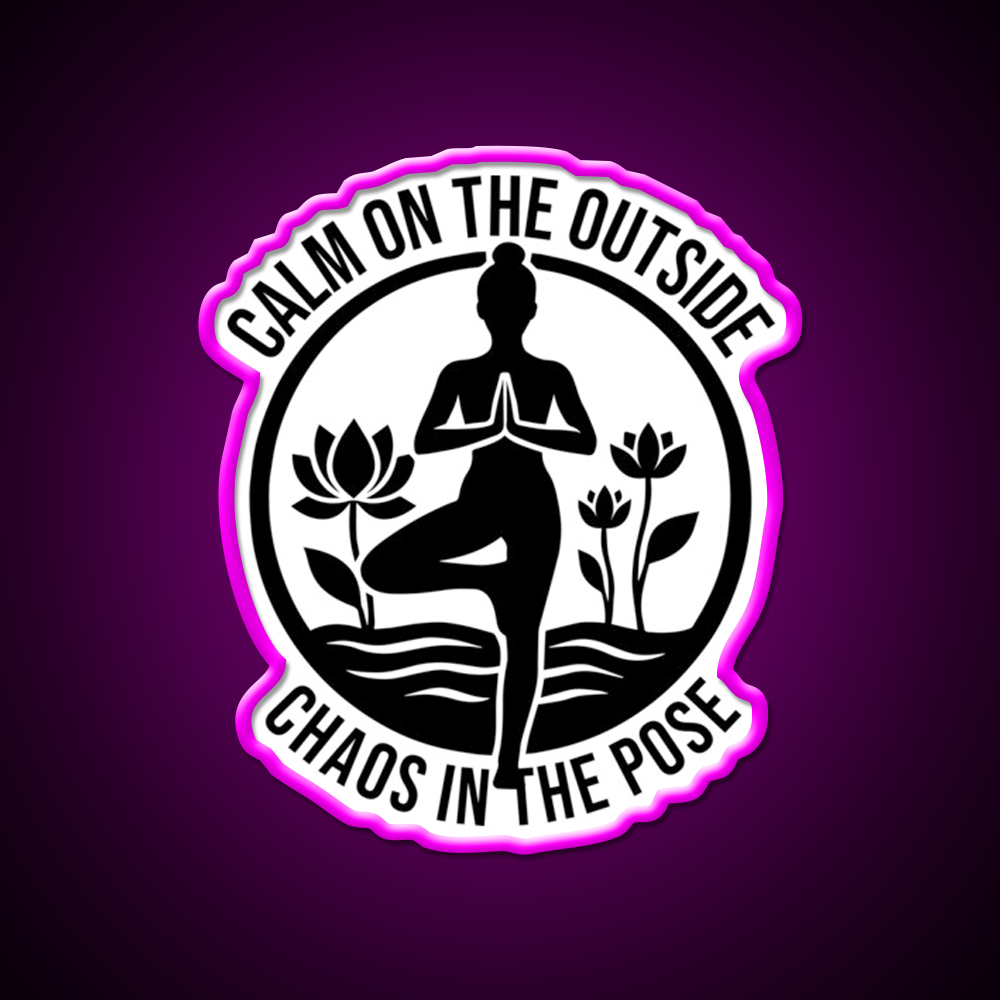 Calm On The Outside Chaos In The Pose Yoga Led Neon Sign Rgb Color