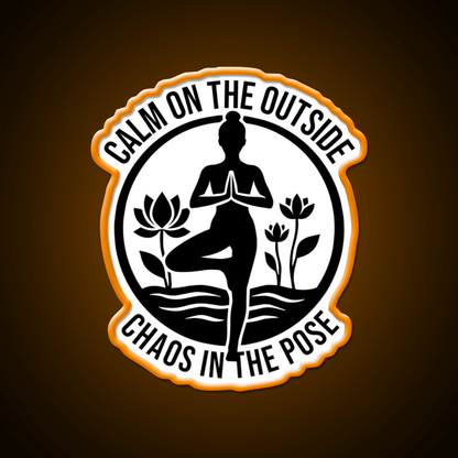 Calm On The Outside Chaos In The Pose Yoga Led Neon Sign Rgb Color - Shineneon