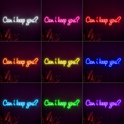 Can I Keep You LED Neon Sign - 05 Color Grid