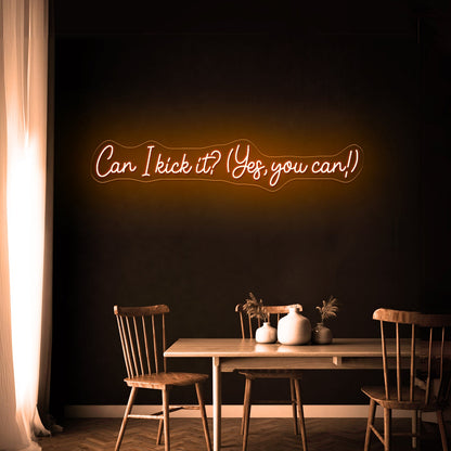 Can I Kick It Yes You Can Led Neon Signs - Shineneon