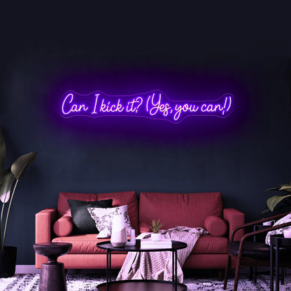 Can I Kick It Yes You Can Led Neon Signs - Shineneon