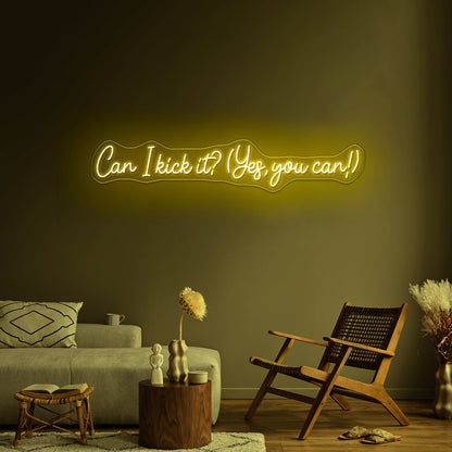 Can I Kick It Yes You Can Led Neon Signs - Shineneon