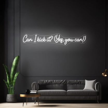 Can I Kick It Yes You Can Led Neon Signs - Shineneon
