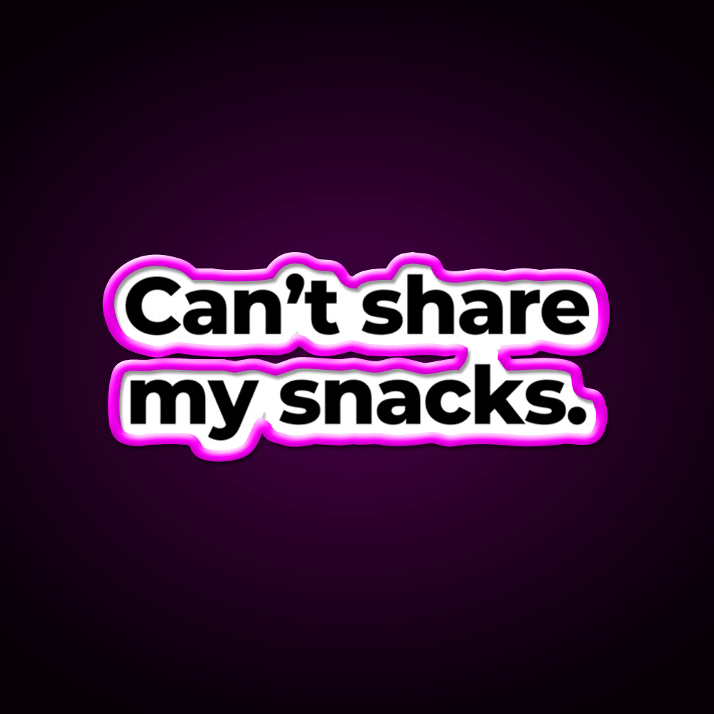 Can T Share My Snacks Snack Food Led Neon Sign Rgb Color - Shineneon