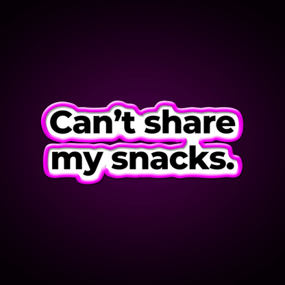 Can T Share My Snacks Snack Food Led Neon Sign Rgb Color - Shineneon