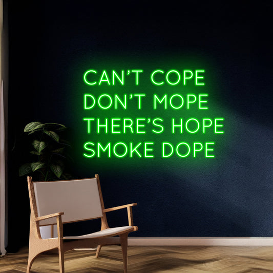 Cant Cope Dont Mope Theres Hope Smoke Dope Neon Sign