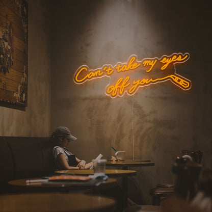 Cant Take My Eyes Off You Led Neon Sign | Shineneon