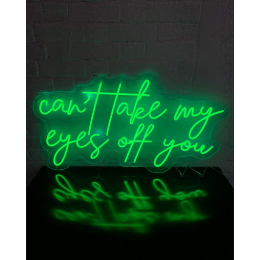 Cant Take My Eyes Off You Led Sign Business Neon Sign