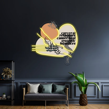 Carceral Responses Cannot Heal Systemic Injustices Wall Artwork Neon Signs