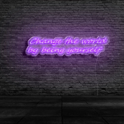 Change The World By Being Yourself Neon Sign | Shineneon
