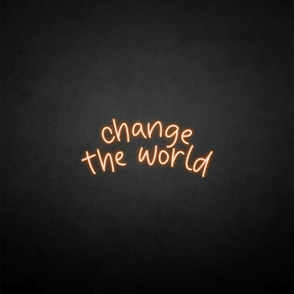 Change The World Neon Sign | Shineneon