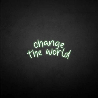 Change The World Neon Sign | Shineneon