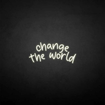 Change The World Neon Sign | Shineneon