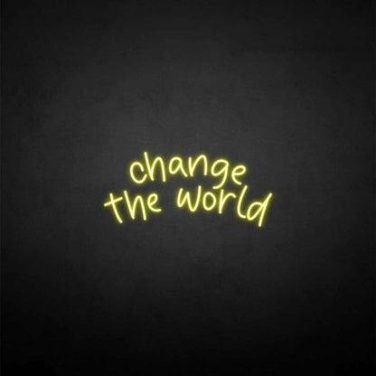 Change The World Neon Sign | Shineneon