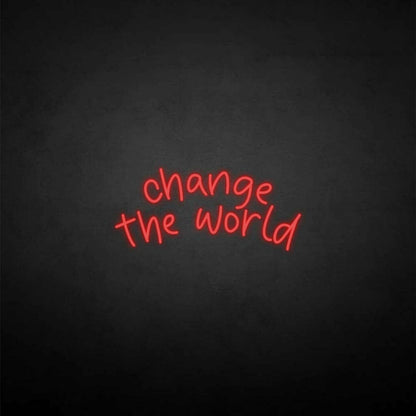 Change The World Neon Sign | Shineneon